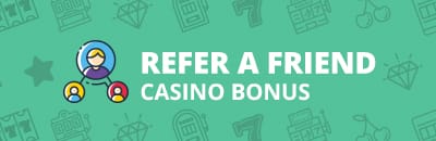 refer a friend casino bonus