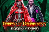 Tales of darkness break of dawn